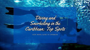 Diving and Snorkeling in the Caribbean: Dive into Paradise!